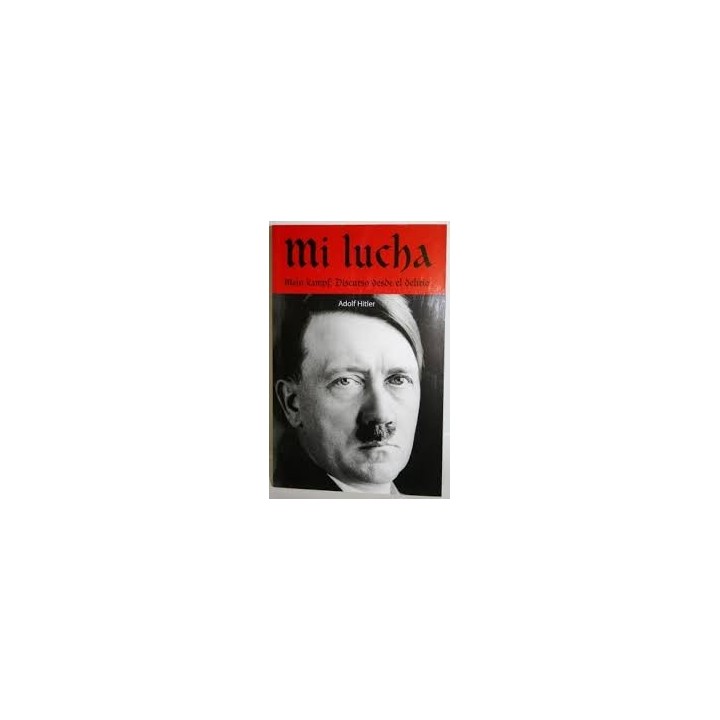 Mi lucha. MEIN KAMPF Discurso desde el delirio